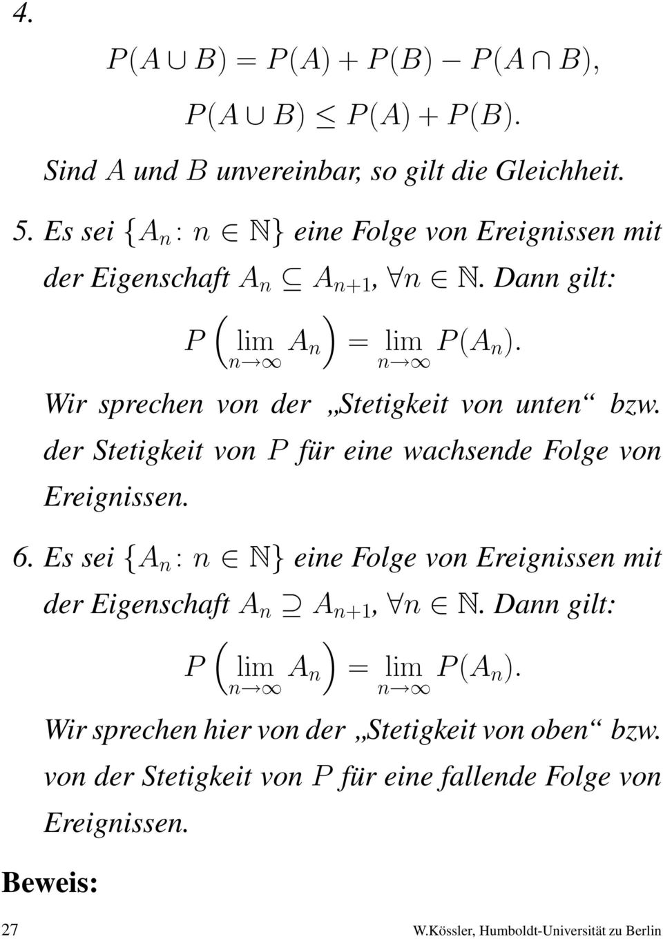 Wir sprechen von der Stetigkeit von unten bzw. der Stetigkeit von P für eine wachsende Folge von Ereignissen. 6.