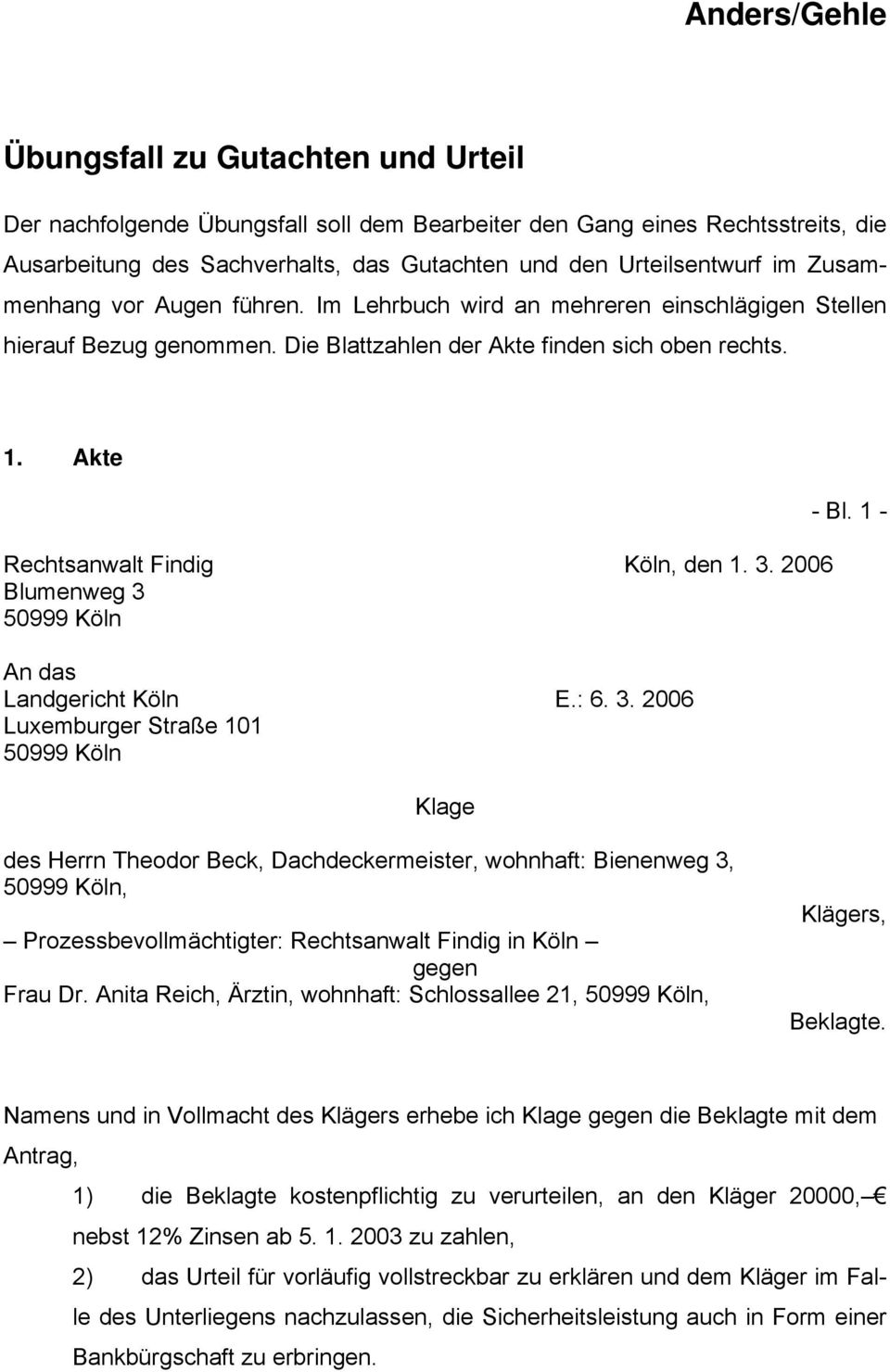3. 2006 Blumenweg 3 50999 Köln An das Landgericht Köln E.: 6. 3. 2006 Luxemburger Straße 101 50999 Köln Klage - Bl.