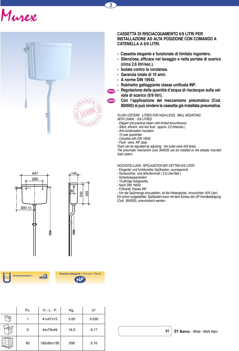 - Rubinetto galleggiante classe unificata INF. - Regolazione della quantità d acqua di risciacquo sulla valvola di scarico (6/9 litri). Con l applicazione del meccanismo pneumatico (Cod.