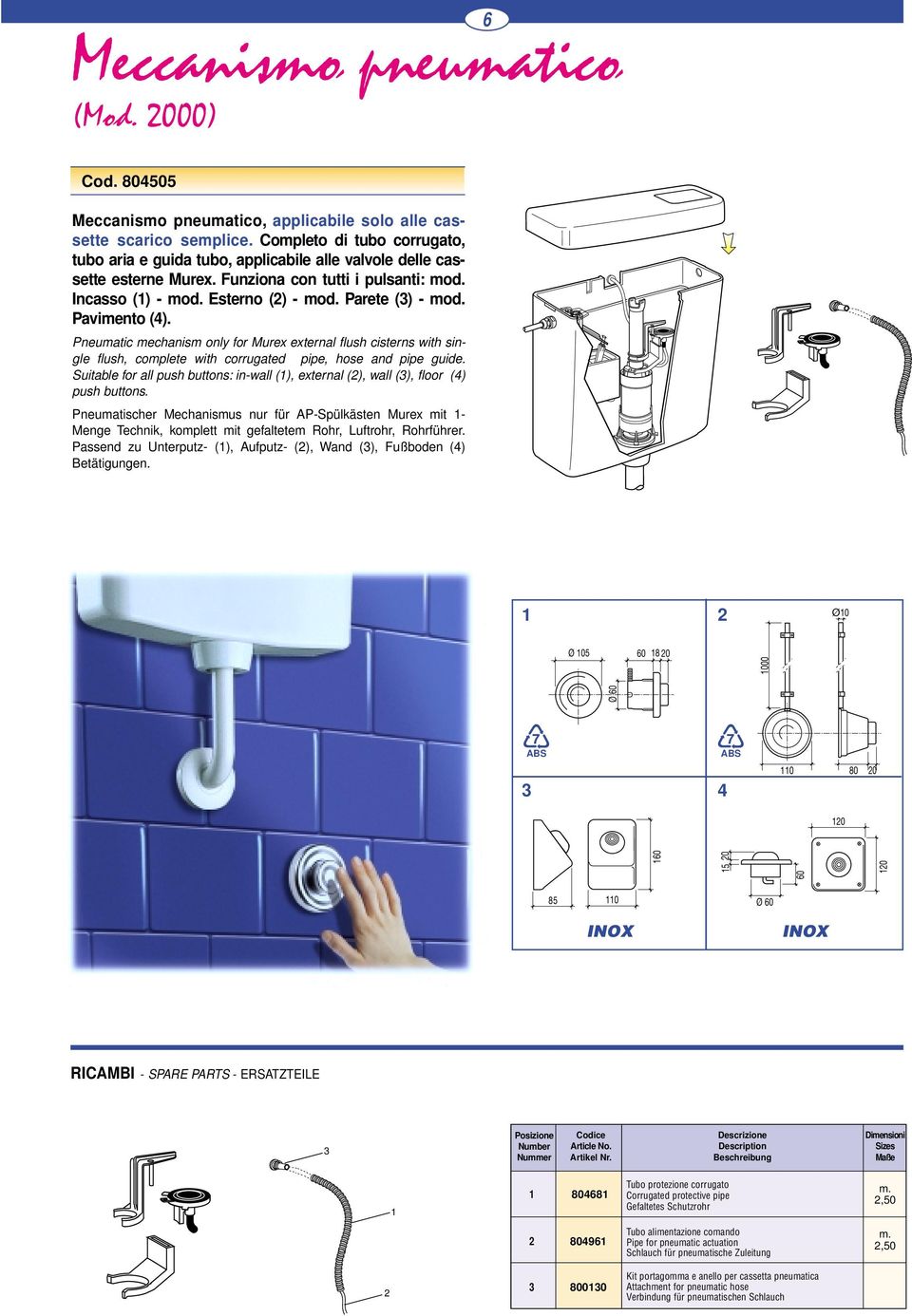 Pavimento (4). Pneumatic mechanism only for Murex external flush cisterns with single flush, complete with corrugated pipe, hose and pipe guide.