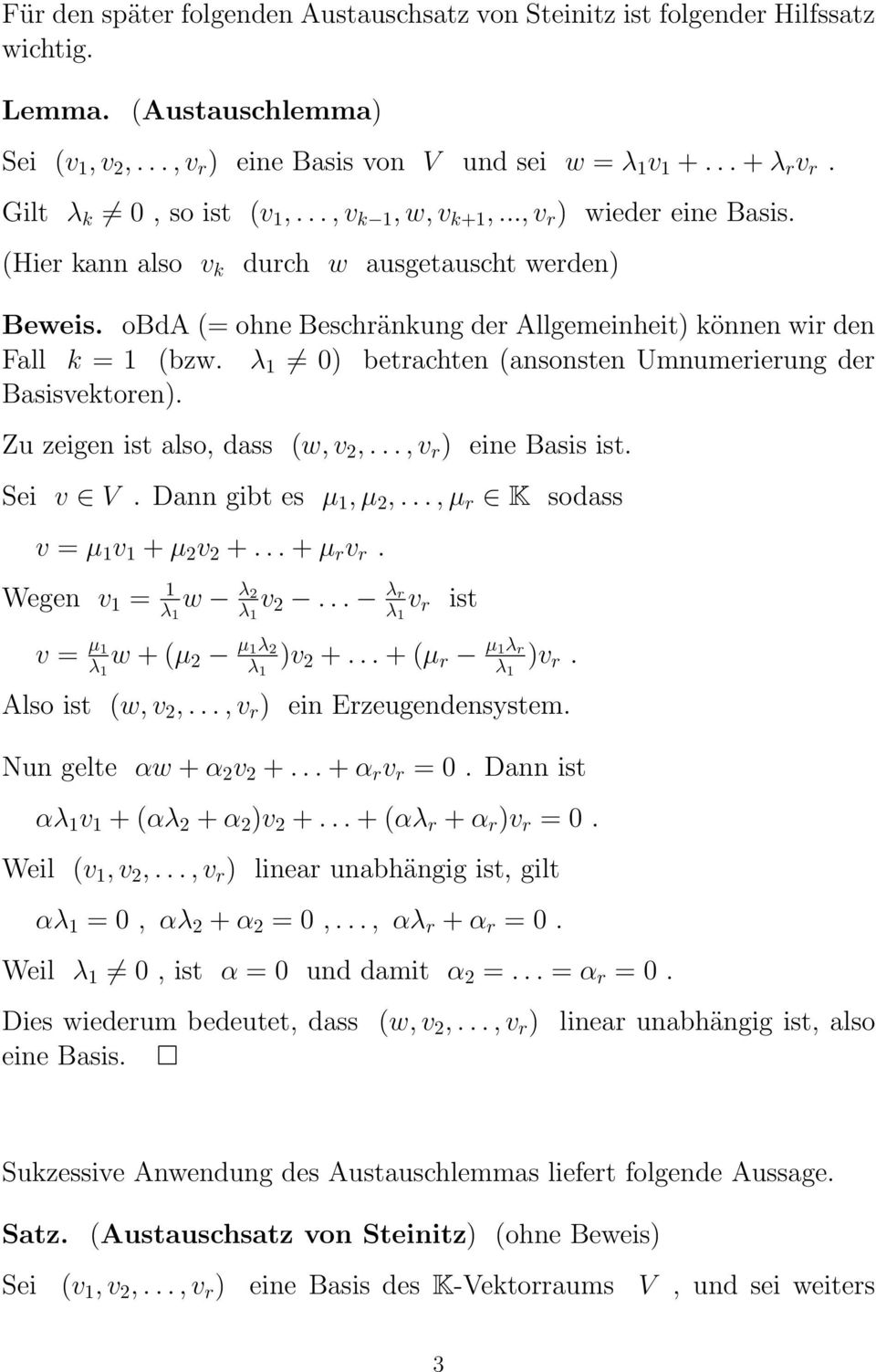 obda (= ohne Beschränkung der Allgemeinheit) können wir den Fall k = 1 (bzw. 0) betrachten (ansonsten Umnumerierung der Basisvektoren). Zu zeigen ist also, dass (w, v 2,..., v r ) eine Basis ist.