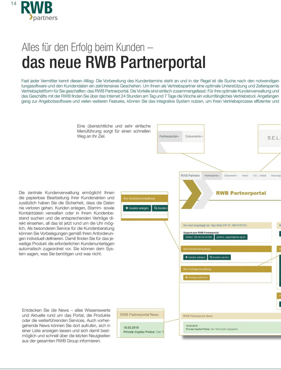 Um Ihnen als Vertriebspartner eine optimale Unterstützung und Zeit ersparnis Vertriebsplattform für Sie geschaffen: das RWB Partnerportal.
