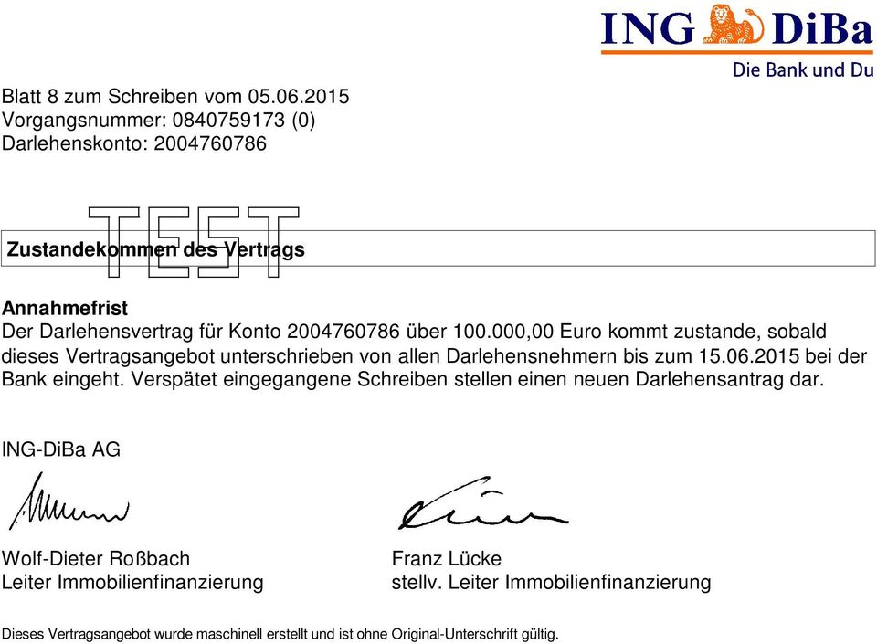 über 100.000,00 Euro kommt zustade, sobald dieses Vertragsagebot uterschriebe vo alle Darlehesehmer bis zum 15.06.2015 bei der Bak eigeht.