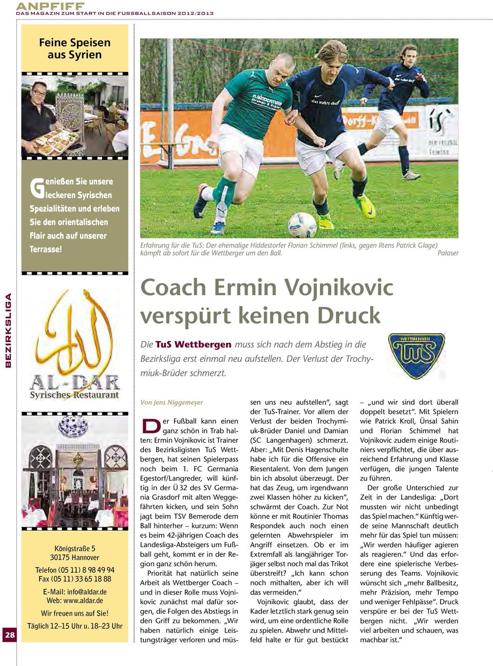 Palaser bezirksliga Coach Ermin Vojnikovic verspürt keinen Druck Die TuS Wettbergen muss sich nach dem Abstieg in die Bezirksliga erst einmal neu aufstellen.