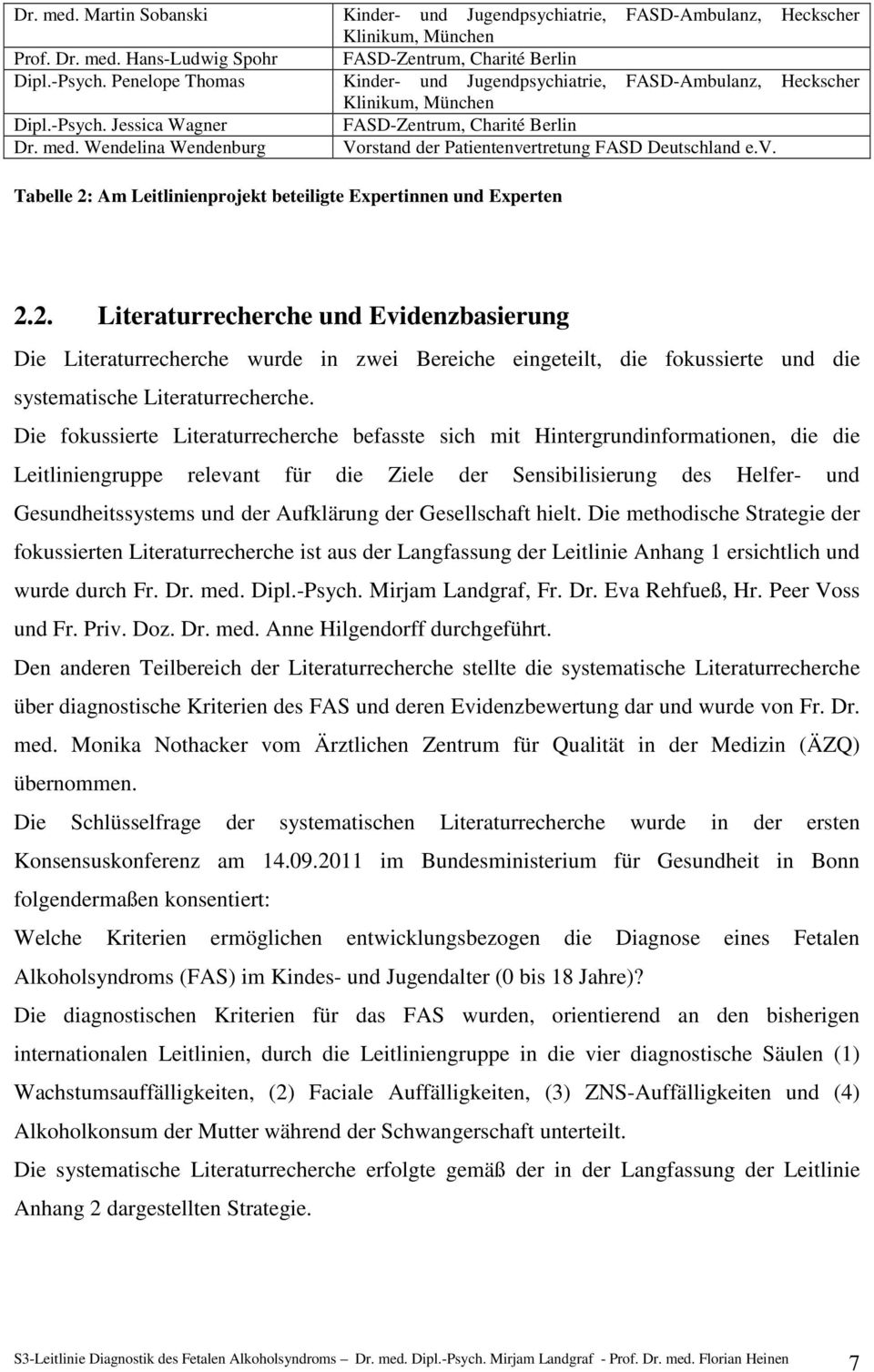 Wendelina Wendenburg Vorstand der Patientenvertretung FASD Deutschland e.v. Tabelle 2:
