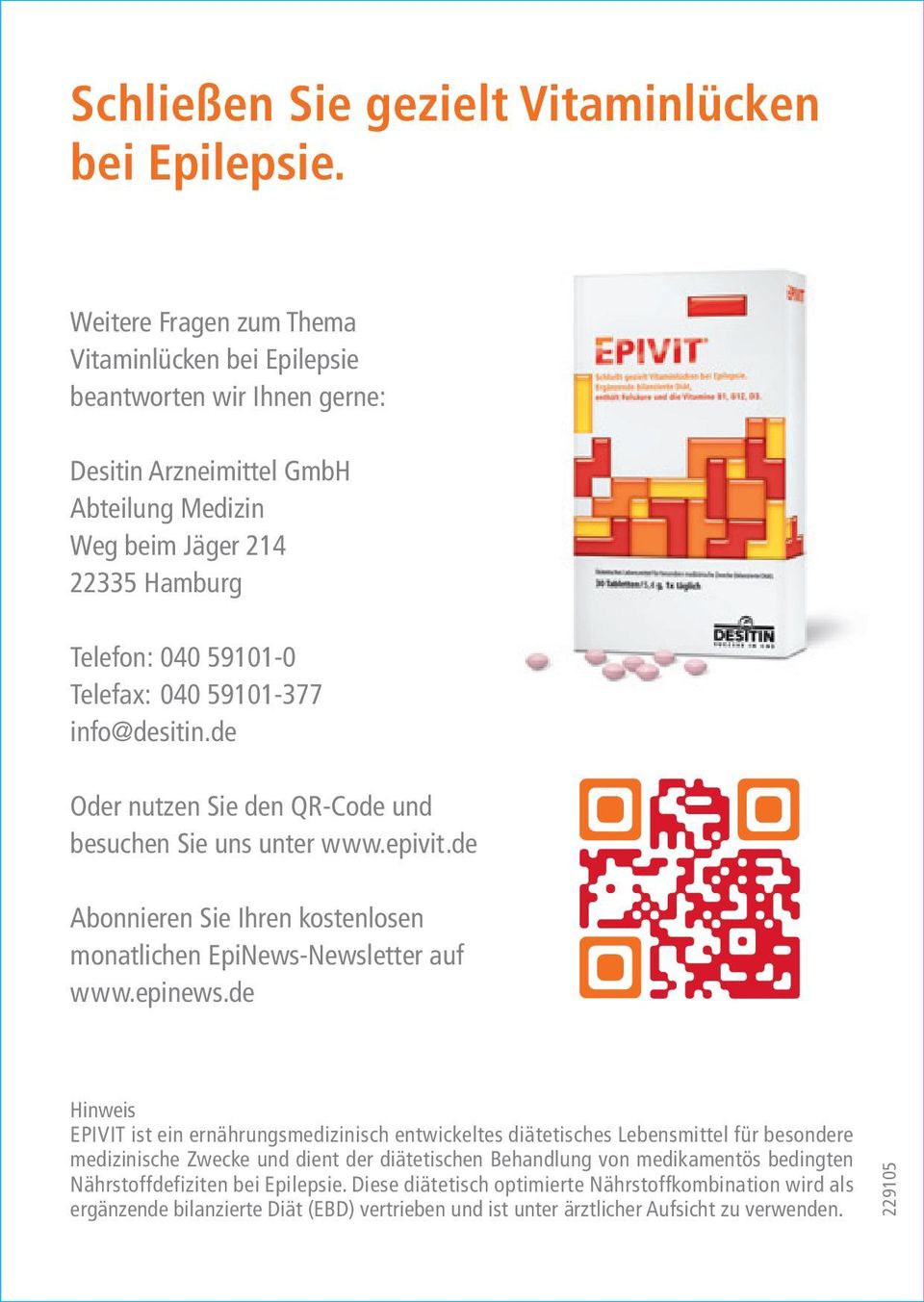 59101-377 info@desitin.de Oder nutzen Sie den QR-Code und besuchen Sie uns unter www.epivit.de Abonnieren Sie Ihren kostenlosen monatlichen EpiNews-Newsletter auf www.epinews.