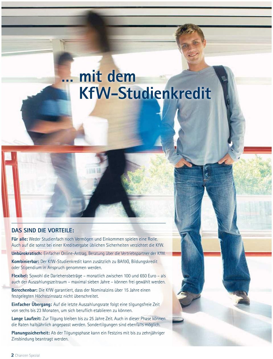 Kombinierbar: Der KfW-Studienkredit kann zusätzlich zu BAföG, Bildungskredit oder Stipendium in Anspruch genommen werden.