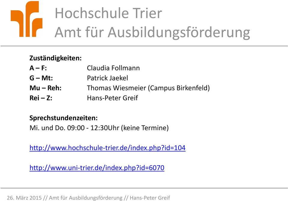 und Do. 09:00 12:30Uhr (keine Termine) http://www.hochschule trier.de/index.php?