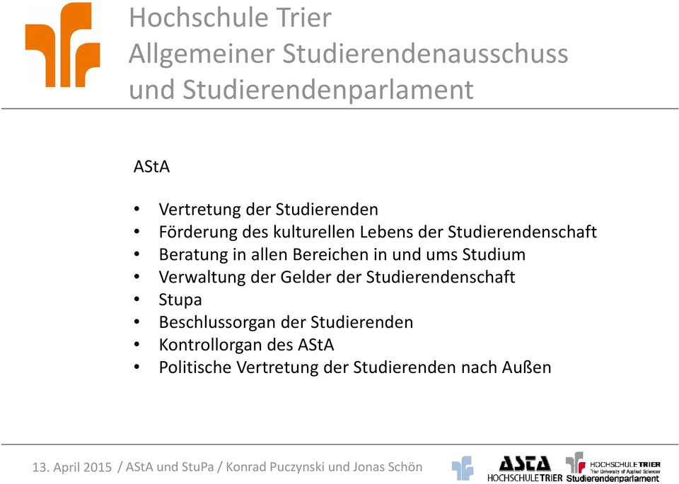 der Gelder der Studierendenschaft Stupa Beschlussorgan der Studierenden Kontrollorgan des AStA