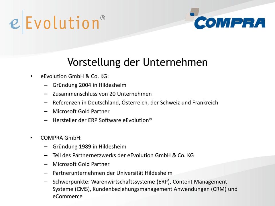 Microsoft Gold Partner Hersteller der ERP Software eevolution COMPRA GmbH: Gründung 1989 in Hildesheim Teil des Partnernetzwerks der