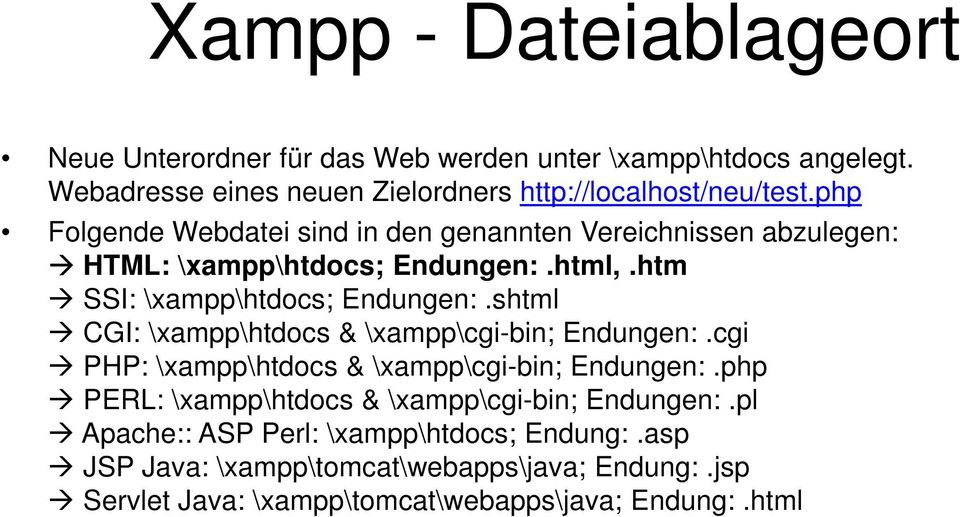 shtml CGI: \xampp\htdocs & \xampp\cgi-bin; Endungen:.cgi PHP: \xampp\htdocs & \xampp\cgi-bin; Endungen:.