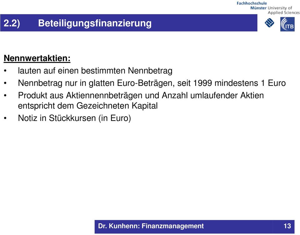 1999 mindestens 1 Euro Produkt aus Aktiennennbeträgen und Anzahl