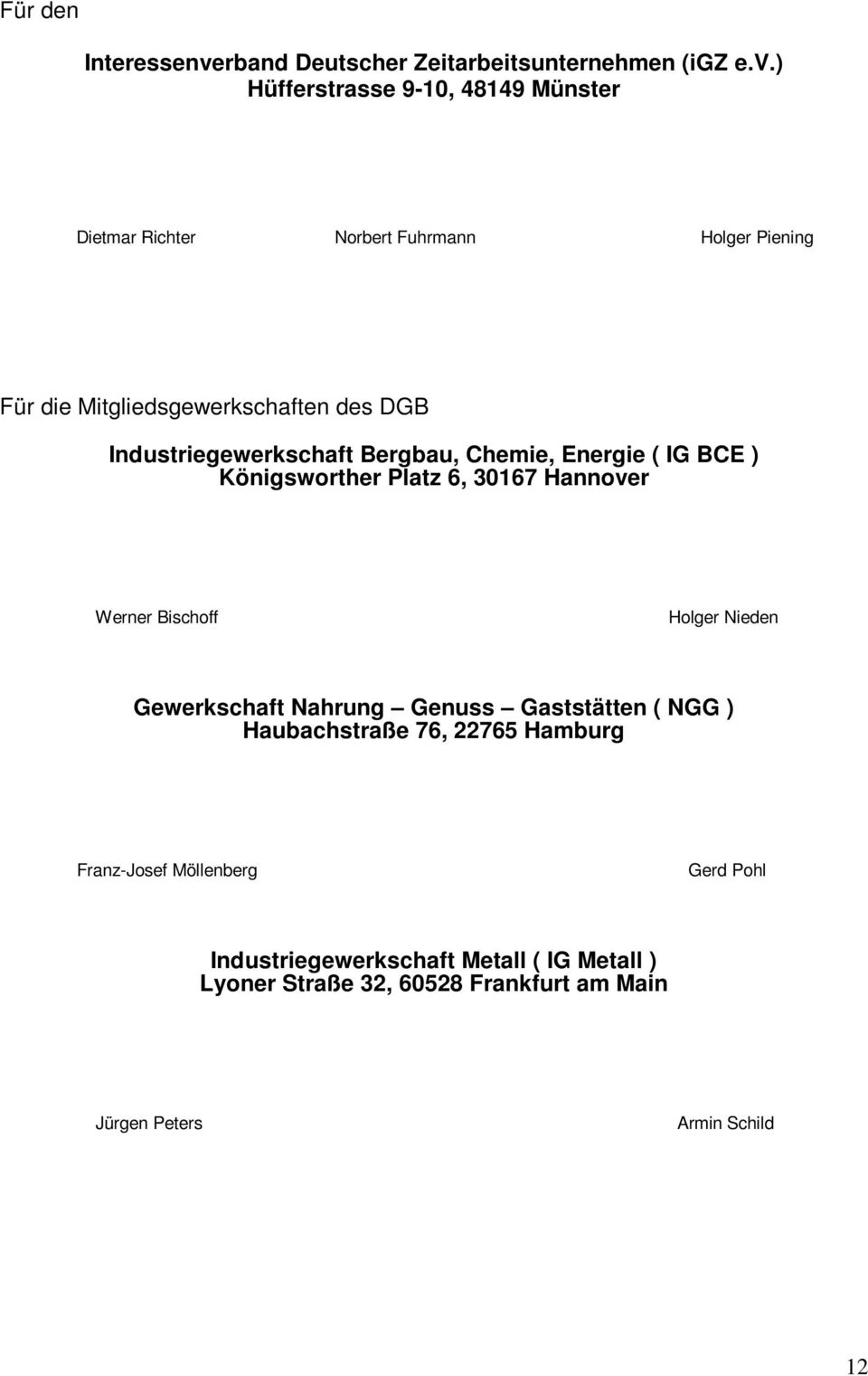 ) Hüfferstrasse 9-10, 48149 Münster Dietmar Richter Norbert Fuhrmann Holger Piening Für die Mitgliedsgewerkschaften des DGB