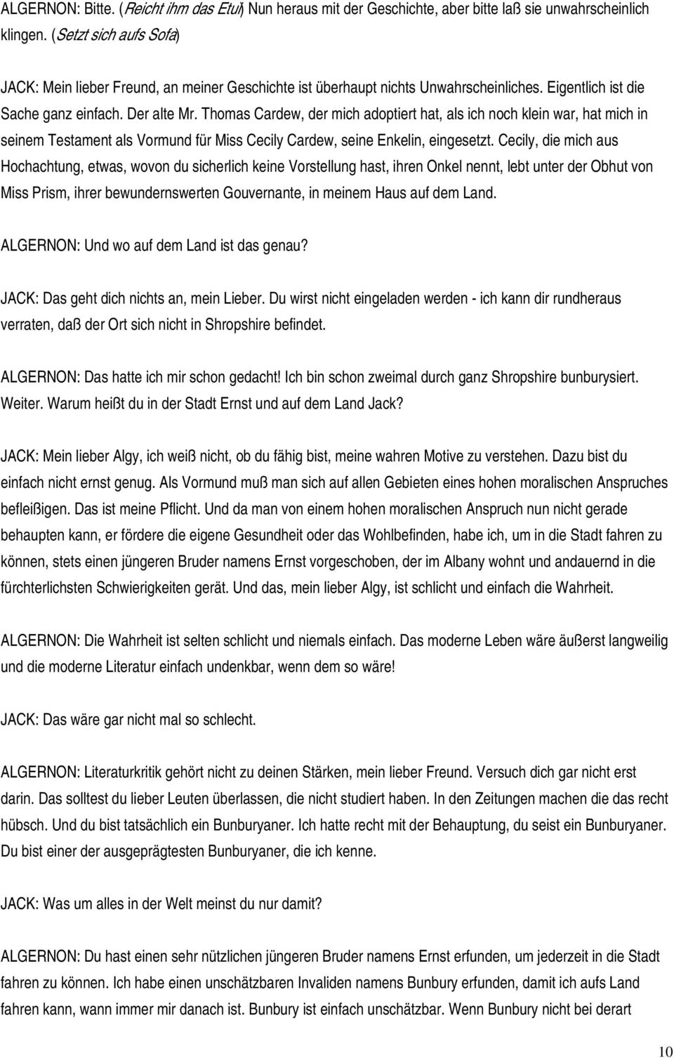 Thomas Cardew, der mich adoptiert hat, als ich noch klein war, hat mich in seinem Testament als Vormund für Miss Cecily Cardew, seine Enkelin, eingesetzt.