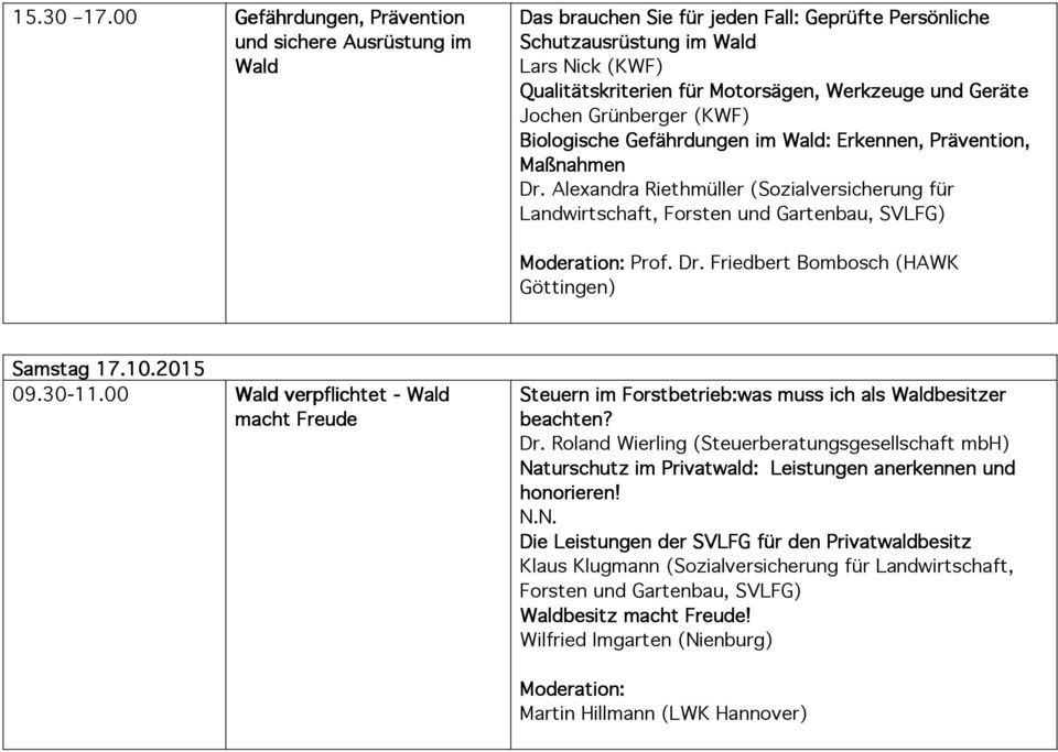 und Geräte Jochen Grünberger (KWF) Biologische Gefährdungen im Wald: Erkennen, Prävention, Maßnahmen Dr.