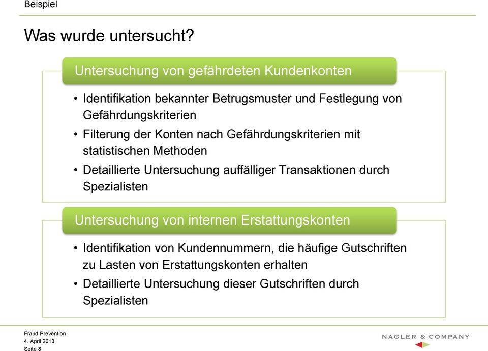 Filterung der Konten nach Gefährdungskriterien mit statistischen Methoden Detaillierte Untersuchung auffälliger Transaktionen