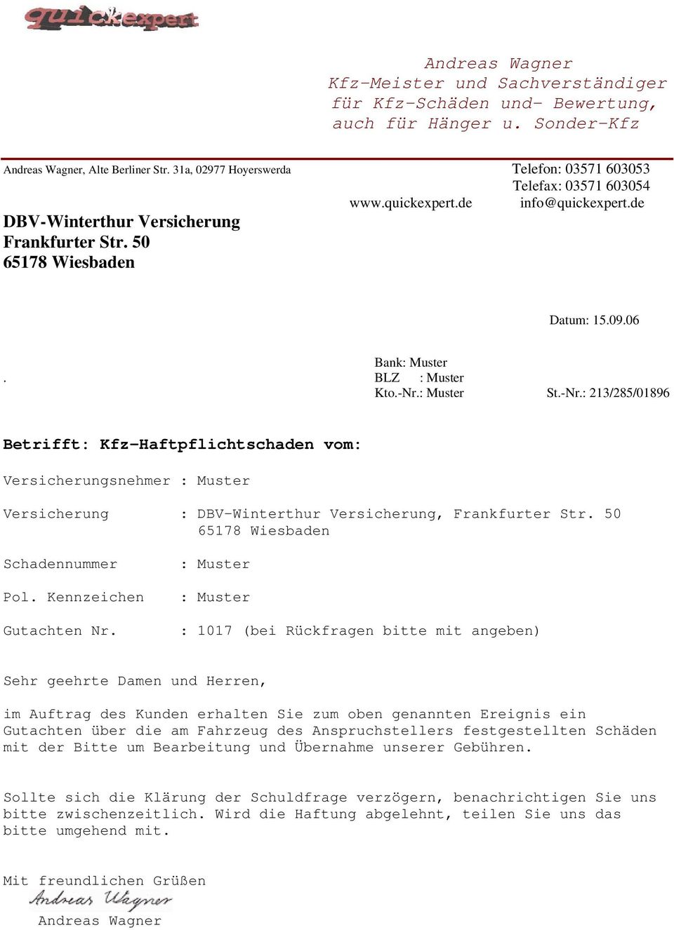 St.-Nr.: 213/285/01896 Betrifft: Kfz-Haftpflichtschaden vom: Versicherungsnehmer Versicherung : DBV-Winterthur Versicherung, Frankfurter Str. 50 65178 Wiesbaden Schadennummer Pol.