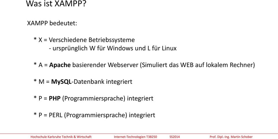 Windows und L für Linux * A = Apache basierender Webserver (Simuliert das