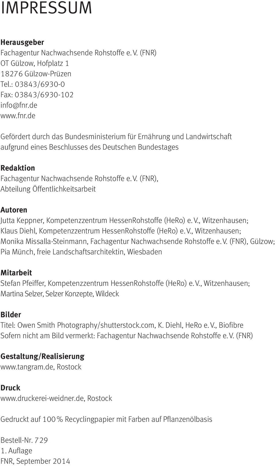 (FNR), Abteilung Öffentlichkeitsarbeit Autoren Jutta Keppner, Kompetenzzentrum HessenRohstoffe (HeRo) e. V., Witzenhausen; Klaus Diehl, Kompetenzzentrum HessenRohstoffe (HeRo) e. V., Witzenhausen; Monika Missalla-Steinmann, Fachagentur Nachwachsende Rohstoffe e.