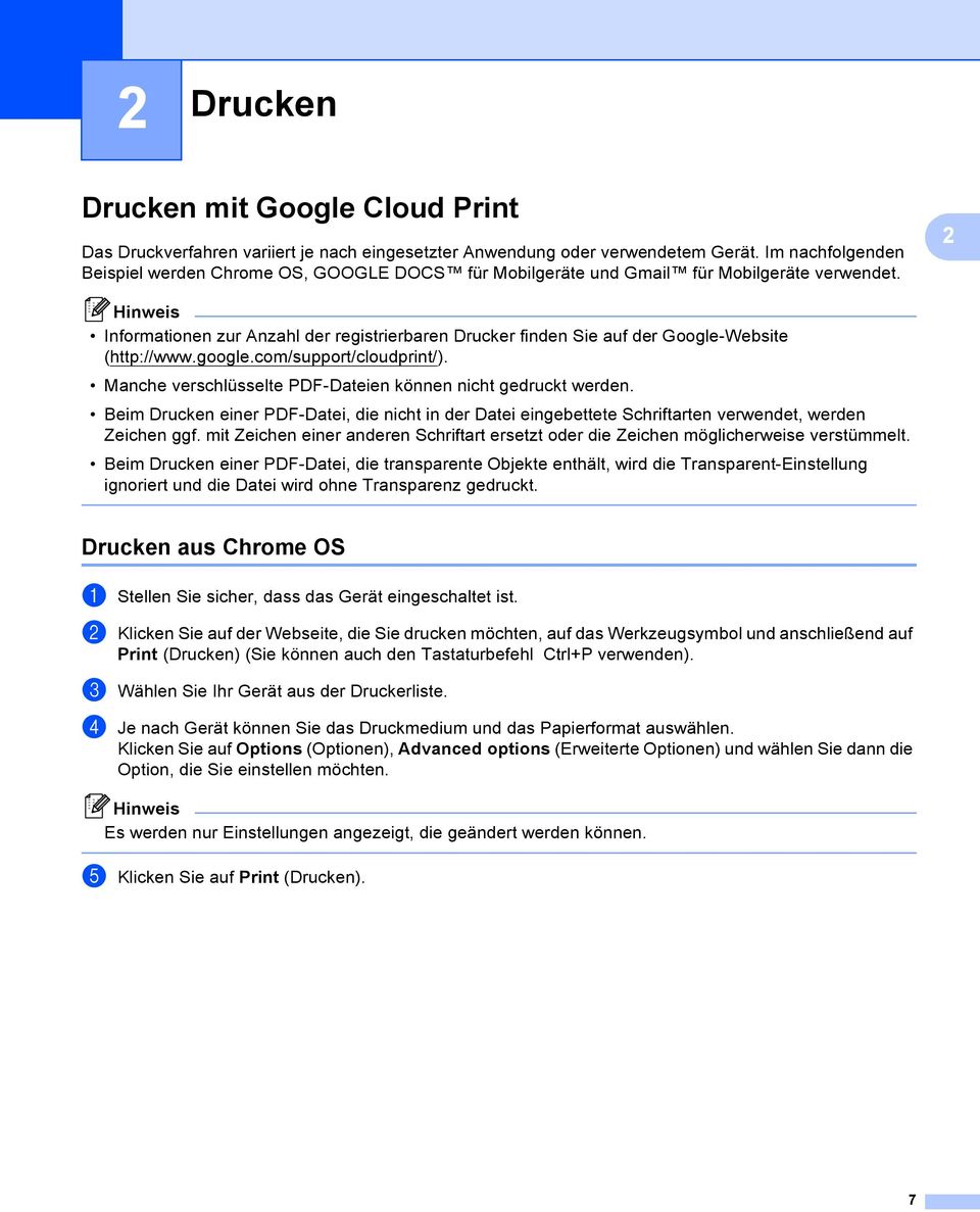 2 Informationen zur Anzahl der registrierbaren Drucker finden Sie auf der Google-Website (http://www.google.com/support/cloudprint/). Manche verschlüsselte PDF-Dateien können nicht gedruckt werden.