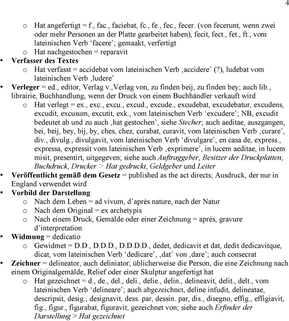 ), ludebat vom lateinischen Verb ludere = ed., editor, Verlag v.,verlag von, zu finden beij, zu finden bey; auch lib.