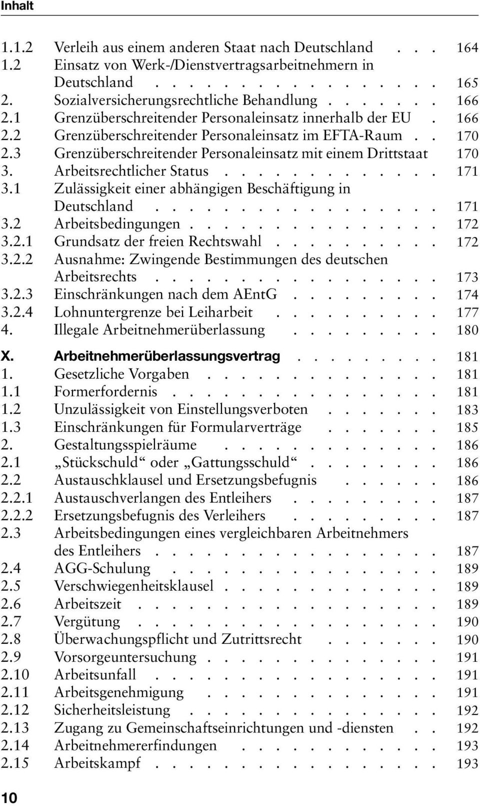 Arbeitsrechtlicher Status............. 171 3.1 Zulässigkeit einer abhängigen Beschäftigung in Deutschland................. 171 3.2 Arbeitsbedingungen............... 172 3.2.1 Grundsatz der freien Rechtswahl.