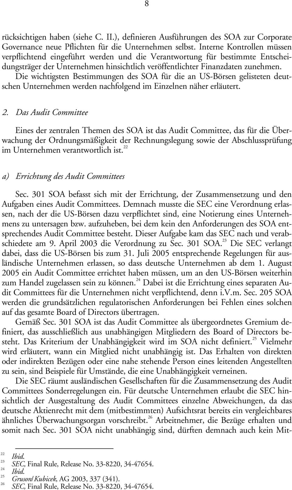 Die wichtigsten Bestimmungen des SOA für die an US-Börsen gelisteten deutschen Unternehmen werden nachfolgend im Einzelnen näher erläutert. 2.
