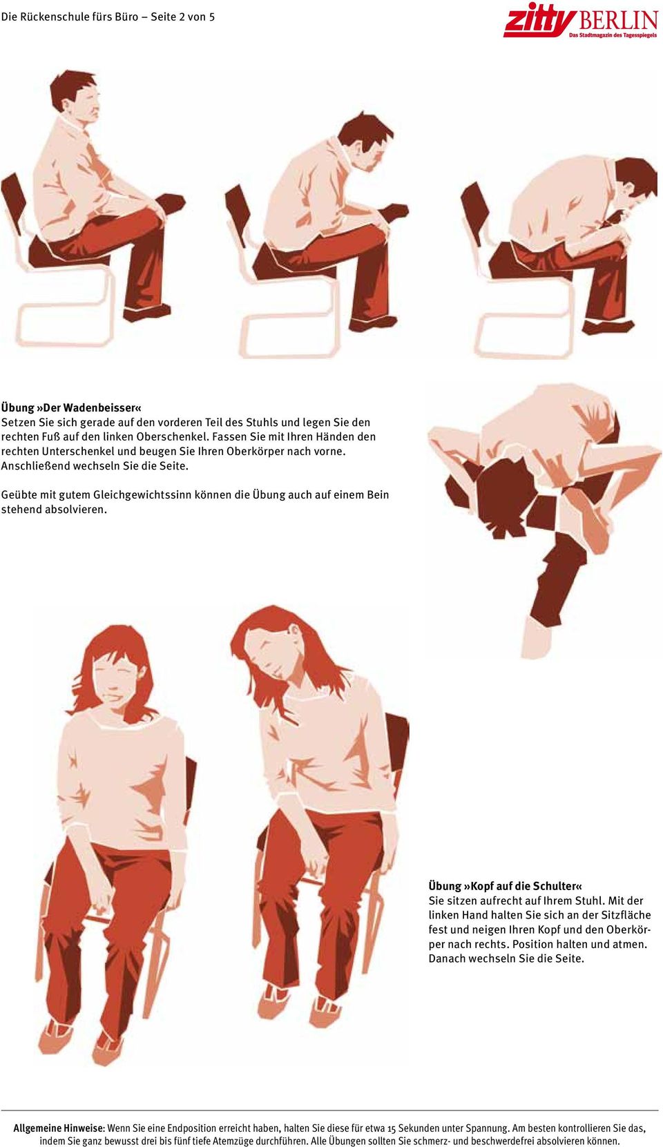 Geübte mit gutem Gleichgewichtssinn können die Übung auch auf einem Bein stehend absolvieren. Übung»Kopf auf die Schulter«Sie sitzen aufrecht auf Ihrem Stuhl.