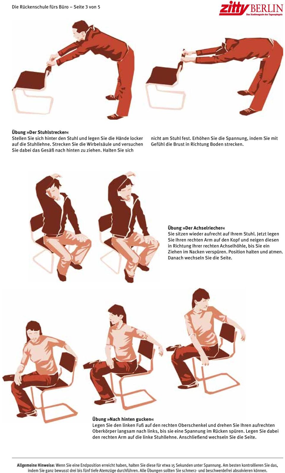 Erhöhen Sie die Spannung, indem Sie mit Gefühl die Brust in Richtung Boden strecken. Übung»Der Achselriecher«Sie sitzen wieder aufrecht auf Ihrem Stuhl.