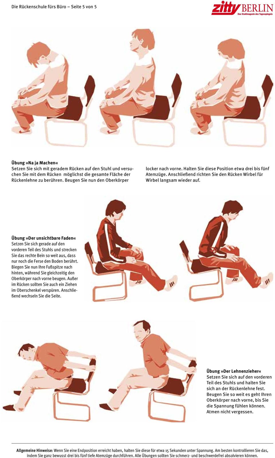Übung»Der unsichtbare Faden«Setzen Sie sich gerade auf den vorderen Teil des Stuhls und strecken Sie das rechte Bein so weit aus, dass nur noch die Ferse den Boden berührt.