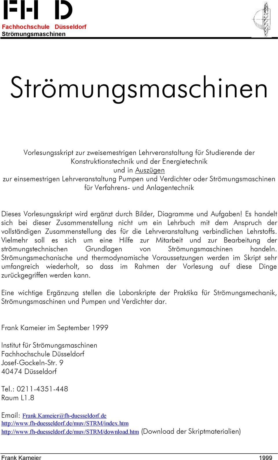 Aufgaben! Es handelt sich bei dieser Zusammenstellung nicht um ein Lehrbuch mit dem Anspruch der vollständigen Zusammenstellung des für die Lehrveranstaltung verbindlichen Lehrstoffs.