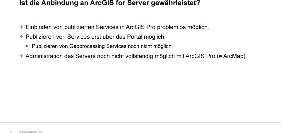 + Publizieren von Services erst über das Portal möglich.