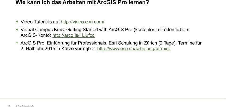 ArcGIS-Konto) http://arcg.is/1liufcd + ArcGIS Pro: Einführung für Professionals.