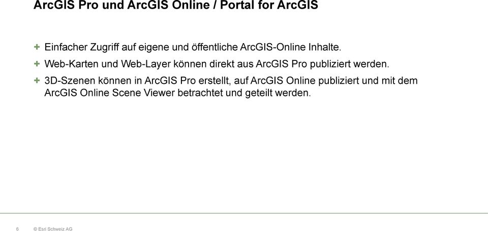 + Web-Karten und Web-Layer können direkt aus ArcGIS Pro publiziert werden.