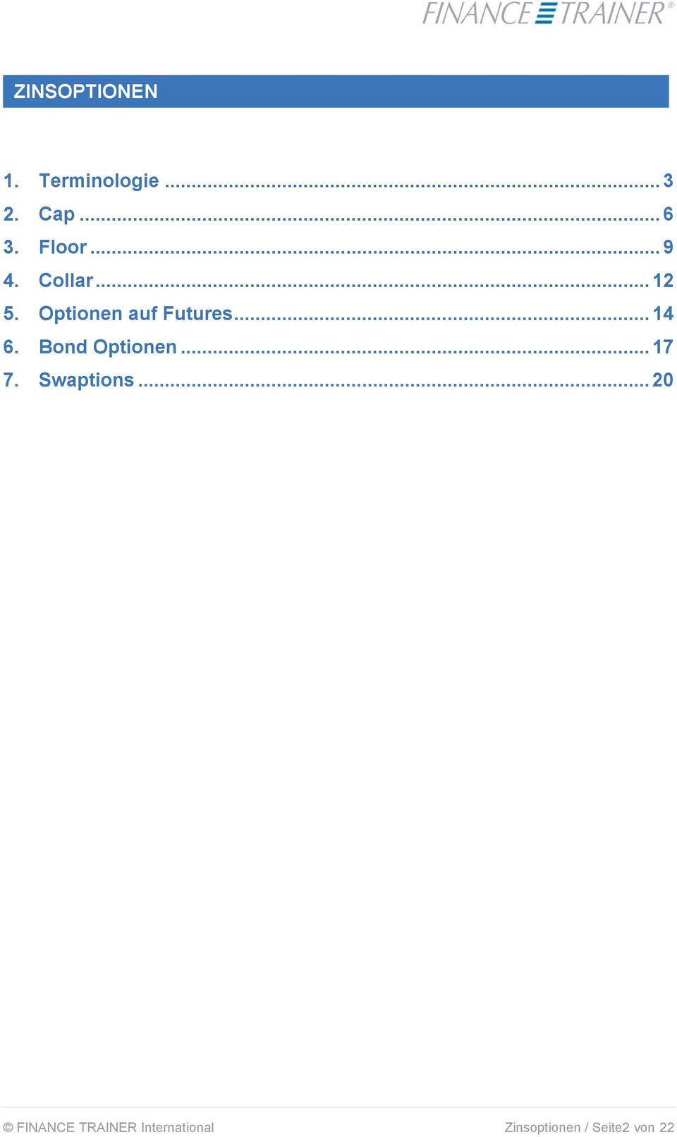 .. 14 6. Bond Optionen... 17 7. Swaptions.