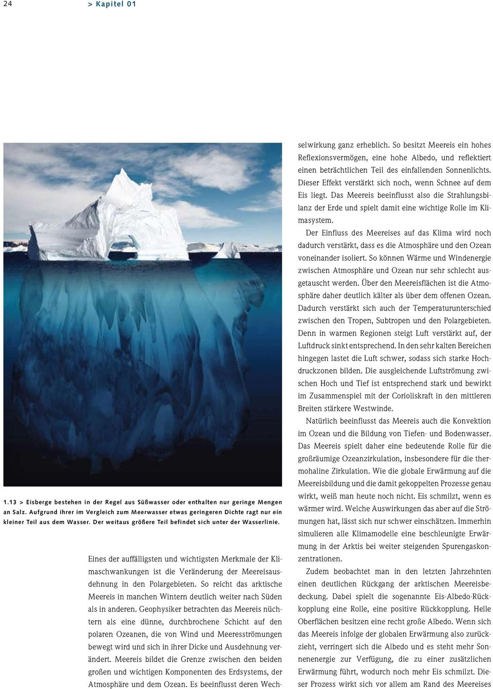 Eines der auffälligsten und wichtigsten Merkmale der Klimaschwankungen ist die Veränderung der Meereisausdehnung in den Polargebieten.