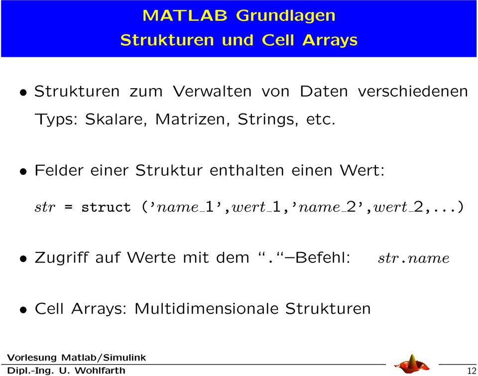 Felder einer Struktur enthalten einen Wert: str = struct ( name 1,wert 1, name