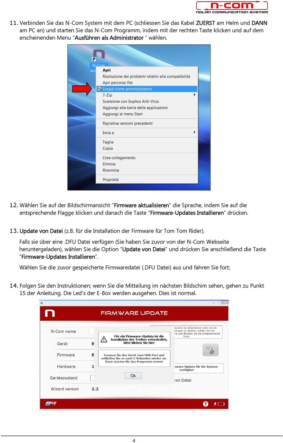 Wählen Sie auf der Bildschirmansicht "Firmware aktualisieren" die Sprache, indem Sie auf die entsprechende Flagge klicken und danach die Taste Firmware irmware-updates Installieren drücken. 13.