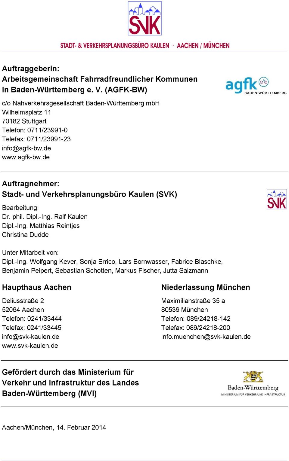 de www.agfk-bw.de Auftragnehmer: Stadt- und Verkehrsplanungsbüro Kaulen (SVK) Bearbeitung: Dr. phil. Dipl.-Ing.