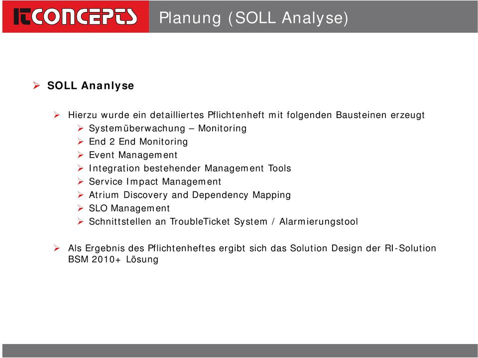 Service Impact Management Atrium Discovery and Dependency Mapping SLO Management Schnittstellen an TroubleTicket