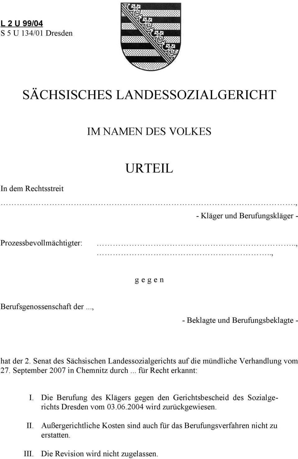 Senat des Sächsischen Landessozialgerichts auf die mündliche Verhandlung vom 27. September 2007 in Chemnitz durch... für Recht erkannt: I.