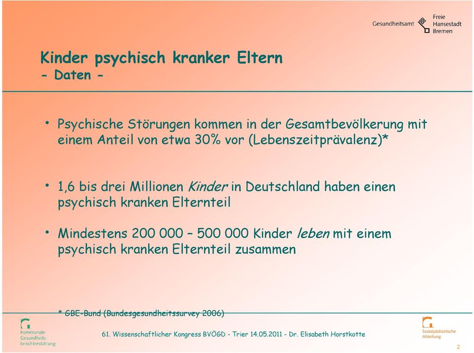 Millionen Kinder in Deutschland haben einen psychisch kranken Elternteil Mindestens 200 000