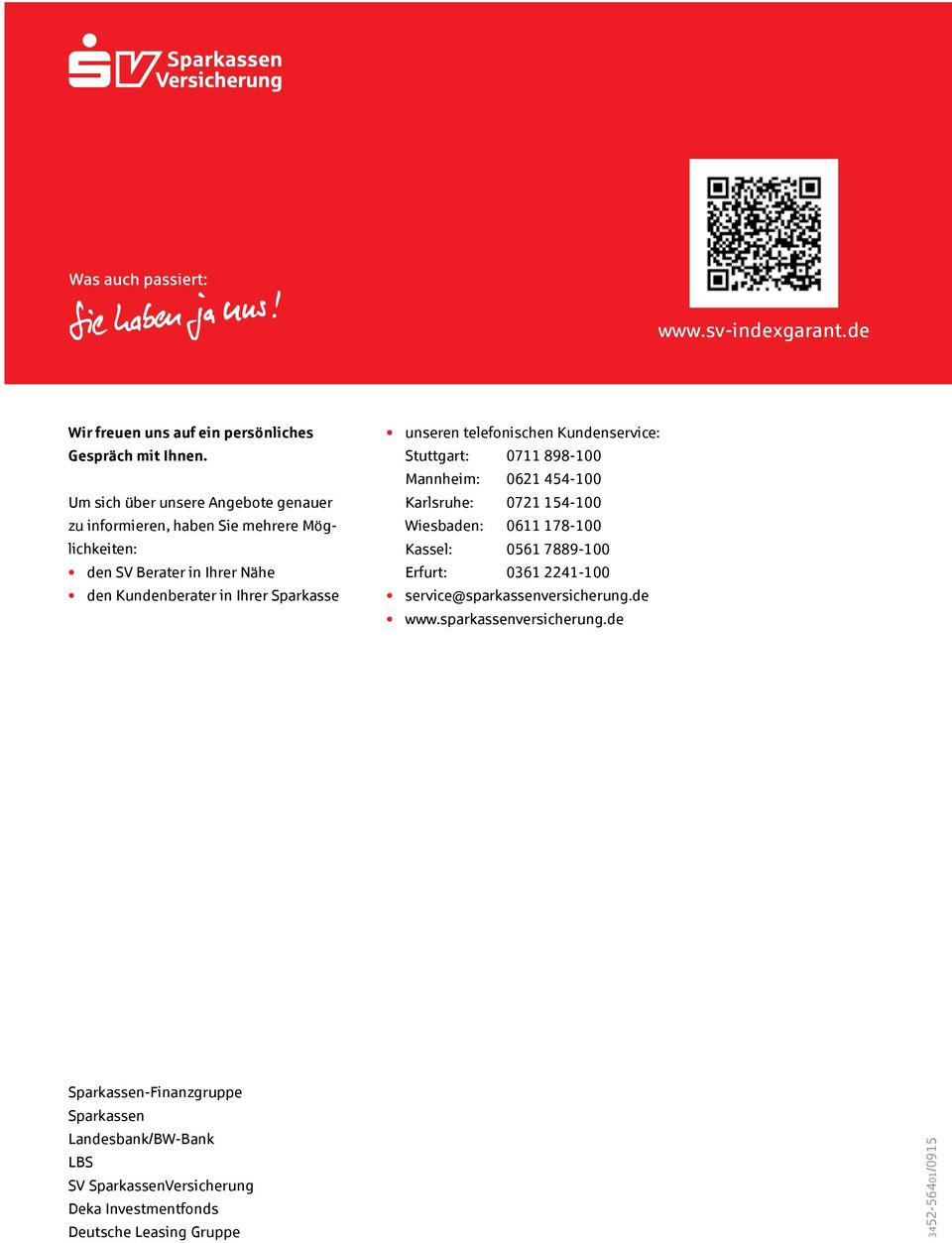 unseren telefonischen Kundenservice: Stuttgart: 0711 898-100 Mannheim: 0621 454-100 Karlsruhe: 0721 154-100 Wiesbaden: 0611 178-100 Kassel: 0561 7889-100