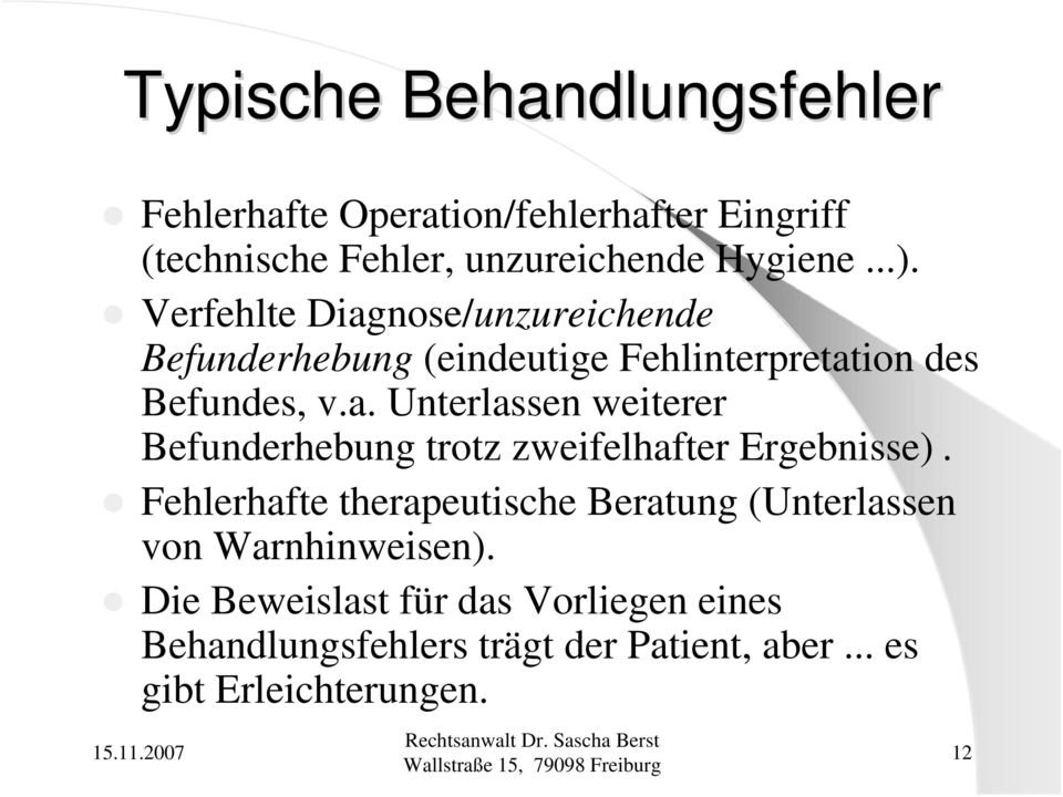 Fehlerhafte therapeutische Beratung (Unterlassen von Warnhinweisen).