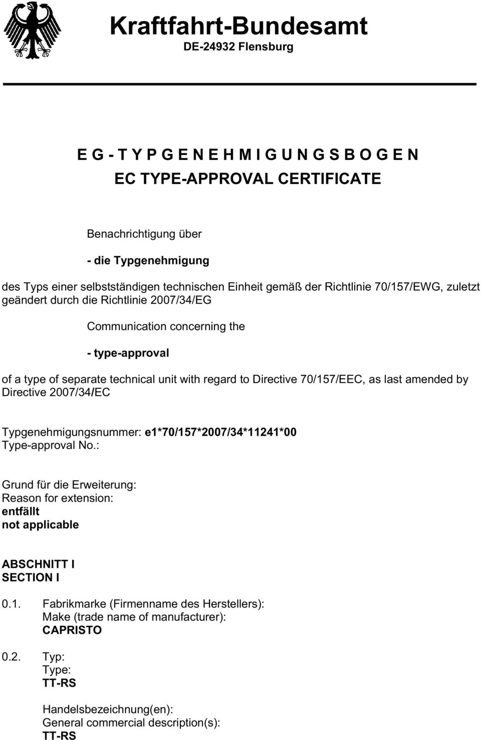to Directive 70/157/EEC, as last amended by Directive 2007/34/EC Typgenehmigungsnummer e1*70/157*2007/34*11241*00 Type-approval No.