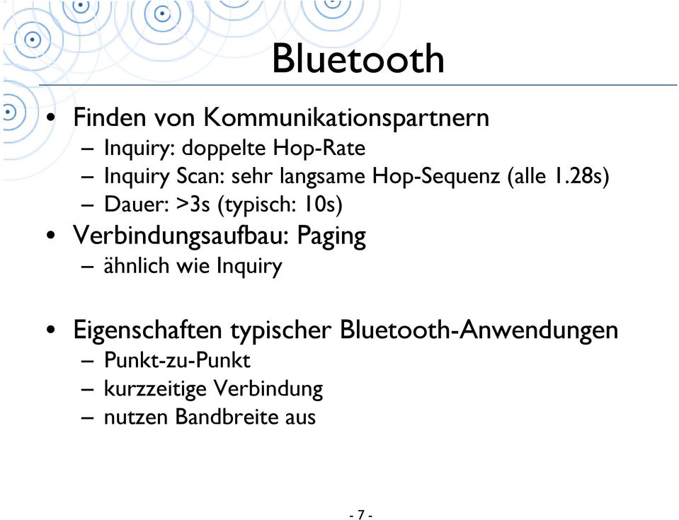 28s) Dauer: >3s (typisch: 10s) Verbindungsaufbau: Paging ähnlich wie Inquiry