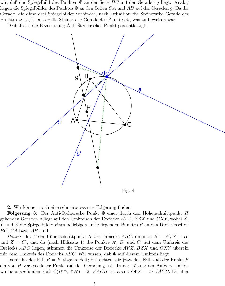 also g die Steinersche Gerade des Punktes ; was zu beweisen war. Deshalb ist die Bezeichnung nti-steinerscher Punkt gerechtfertigt. g B Φ a' H c' b' Fig. 4 2.