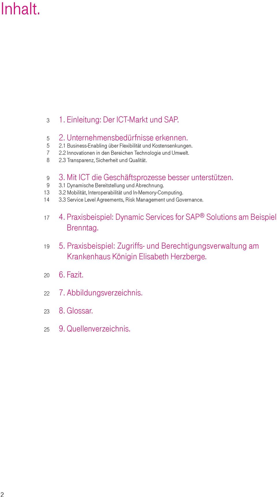 3.3 Service Level Agreements, Risk Management und Governance. 4. Praxisbeispiel: Dynamic Services for SAP Solutions am Beispiel Brenntag. 5.