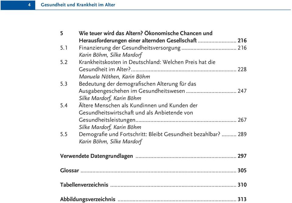 3 Bedeutung der demografischen Alterung für das Ausgabengeschehen im Gesundheitswesen... 247 Silke Mardorf, Karin Böhm 5.