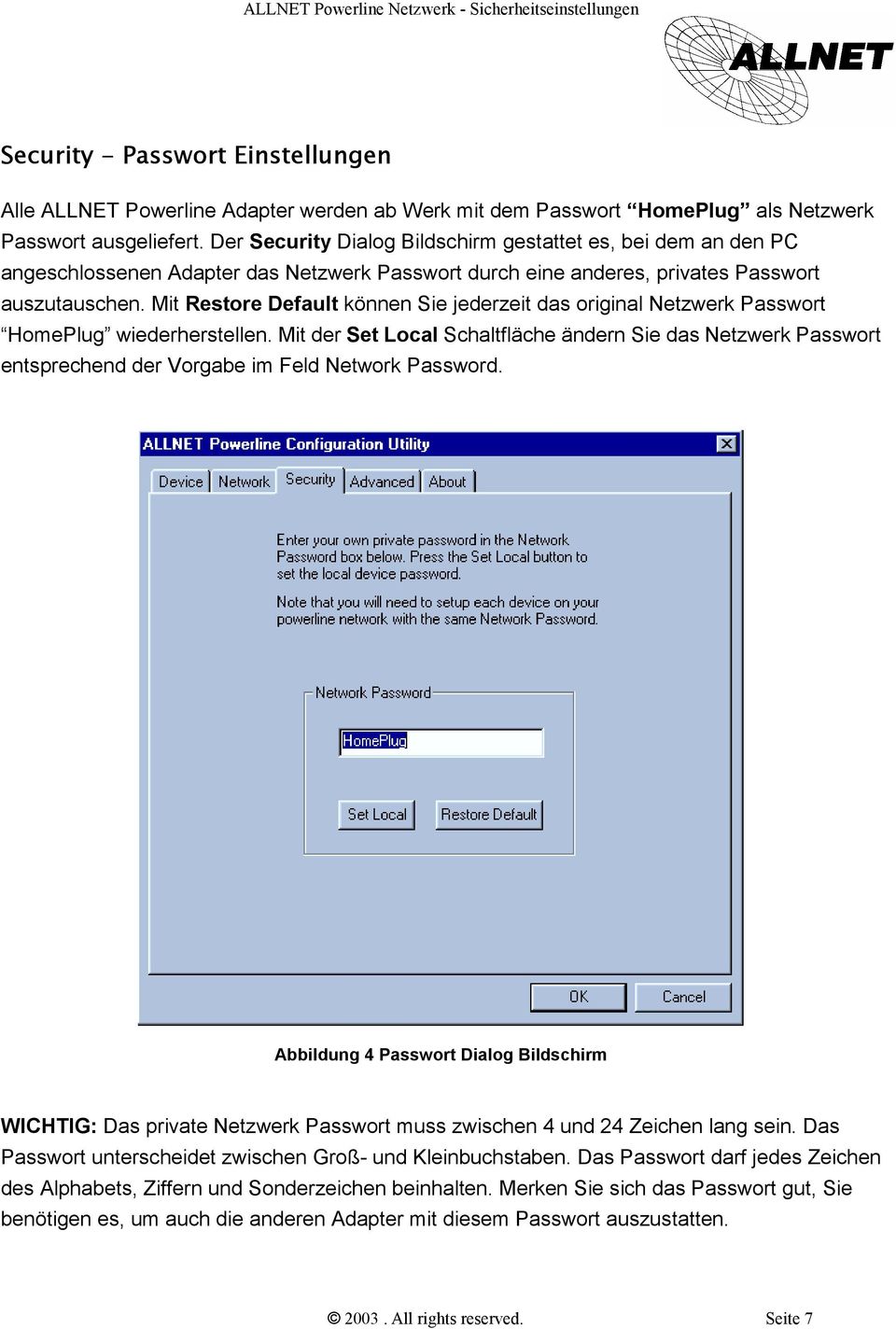 Mit Restore Default können Sie jederzeit das original Netzwerk Passwort HomePlug wiederherstellen.